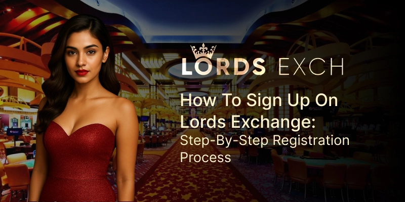 How to Sign Up on Lords Exchange: Step-by-Step Registration Process | LordsExch
