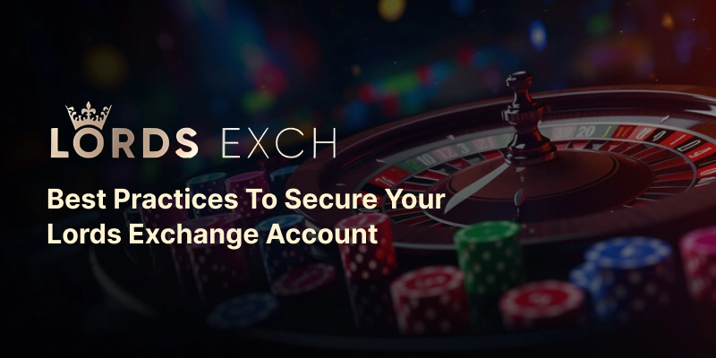 Best Practices for Safeguarding Your Lords Exchange Account | Lords Exch