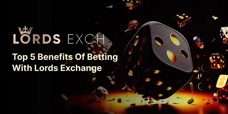 Top 5 Benefits of Using Lords Exchange for Betting
