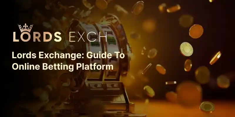 Lords Exchange: Guide to Online Betting Platform