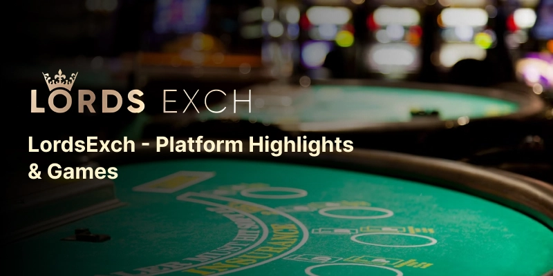 LordsExch - Platform Highlights & Games